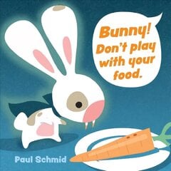 Bunny! Don't Play with Your Food cena un informācija | Grāmatas mazuļiem | 220.lv