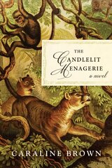 Candlelit Menagerie: A Novel цена и информация | Фантастика, фэнтези | 220.lv