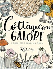 Cottagecore Galore: A Timeless Coloring Book цена и информация | Книги о питании и здоровом образе жизни | 220.lv