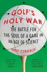 Golf's Holy War: The Battle for the Soul of a Game in an Age of Science цена и информация | Книги о питании и здоровом образе жизни | 220.lv