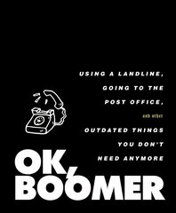 OK, Boomer: Using a Landline, Going to the Post Office, and Other Outdated Things You Don't Need Anymore cena un informācija | Fantāzija, fantastikas grāmatas | 220.lv