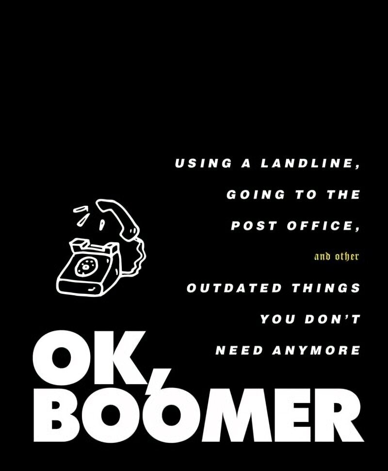 OK, Boomer: Using a Landline, Going to the Post Office, and Other Outdated Things You Don't Need Anymore цена и информация | Fantāzija, fantastikas grāmatas | 220.lv