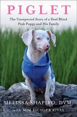 Piglet: The Unexpected Story of a Deaf, Blind, Pink Puppy and His Family cena un informācija | Pašpalīdzības grāmatas | 220.lv