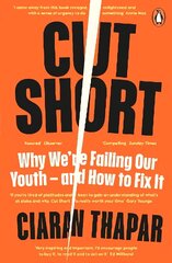 Cut Short: Why We're Failing Our Youth - and How to Fix It цена и информация | Книги по социальным наукам | 220.lv