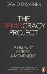 Democracy Project: A History, a Crisis, a Movement cena un informācija | Sociālo zinātņu grāmatas | 220.lv
