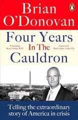 Four Years in the Cauldron: The Gripping Story of an Irishman Making Sense of America cena un informācija | Sociālo zinātņu grāmatas | 220.lv