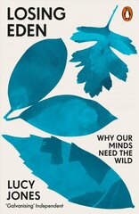 Losing Eden: Why Our Minds Need the Wild cena un informācija | Sociālo zinātņu grāmatas | 220.lv