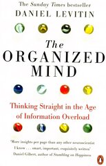 Organized Mind: The Science of Preventing Overload, Increasing Productivity and Restoring Your Focus cena un informācija | Sociālo zinātņu grāmatas | 220.lv