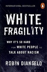 White Fragility: Why It's So Hard for White People to Talk About Racism cena un informācija | Sociālo zinātņu grāmatas | 220.lv