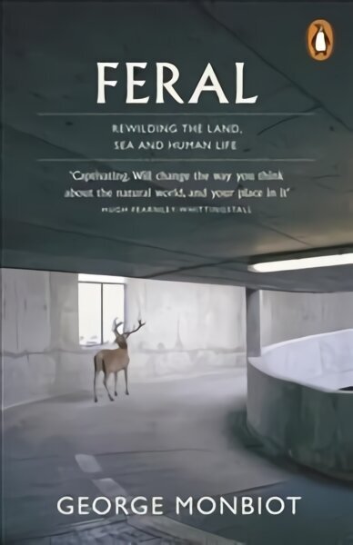 Feral: Rewilding the Land, Sea and Human Life цена и информация | Sociālo zinātņu grāmatas | 220.lv