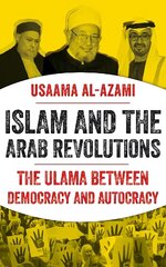 Islam and the Arab Revolutions: The Ulama Between Democracy and Autocracy cena un informācija | Sociālo zinātņu grāmatas | 220.lv