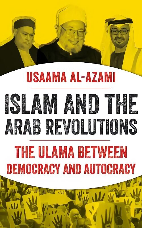 Islam and the Arab Revolutions: The Ulama Between Democracy and Autocracy цена и информация | Sociālo zinātņu grāmatas | 220.lv