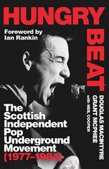 Hungry Beat: The Scottish Independent Pop Underground Movement (1977-1984) цена и информация | Книги по социальным наукам | 220.lv