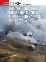 F3D/EF-10 Skyknight Units of the Korean and Vietnam Wars cena un informācija | Sociālo zinātņu grāmatas | 220.lv