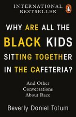Why Are All the Black Kids Sitting Together in the Cafeteria?: And Other Conversations About Race цена и информация | Книги по социальным наукам | 220.lv