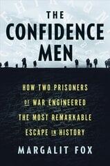 Confidence Men: How Two Prisoners of War Engineered the Most Remarkable Escape in History cena un informācija | Sociālo zinātņu grāmatas | 220.lv