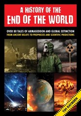 History of the End of the World: Over 75 Tales of Armageddon and Global Extinction from Ancient Beliefs to   Prophecies and Scientific Predictions цена и информация | Книги для подростков  | 220.lv