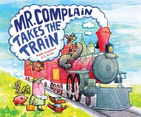 Mr. Complain Takes the Train cena un informācija | Grāmatas pusaudžiem un jauniešiem | 220.lv