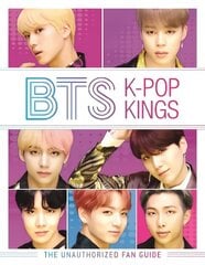 BTS: K-Pop Kings: The Unauthorized Fan Guide цена и информация | Книги для подростков и молодежи | 220.lv