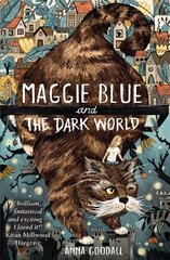 Maggie Blue and the Dark World: Shortlisted for the 2021 COSTA Children's Book Award cena un informācija | Grāmatas pusaudžiem un jauniešiem | 220.lv