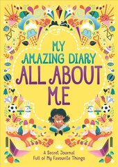 My Amazing Diary All About Me: A Secret Journal Full of My Favourite Things cena un informācija | Grāmatas pusaudžiem un jauniešiem | 220.lv