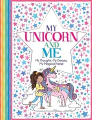 My Unicorn and Me: My Thoughts, My Dreams, My Magical Friend цена и информация | Книги для подростков и молодежи | 220.lv