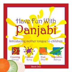 Have Fun With Panjabi: Introducing Mother Tongue to Children, Bk. 1 cena un informācija | Grāmatas pusaudžiem un jauniešiem | 220.lv