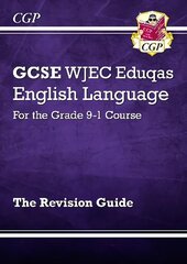 GCSE English Language WJEC Eduqas Revision Guide - for the Grade 9-1 Course цена и информация | Книги для подростков и молодежи | 220.lv