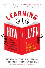Learning How to Learn: How to Succeed in School without Spending All Your Time Studying: a Guide for Kids and Teens cena un informācija | Grāmatas pusaudžiem un jauniešiem | 220.lv