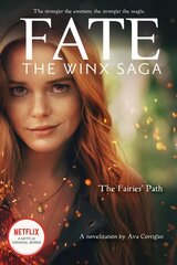 Fairies' Path (Fate: The Winx Saga Tie-in Novel) цена и информация | Книги для подростков и молодежи | 220.lv