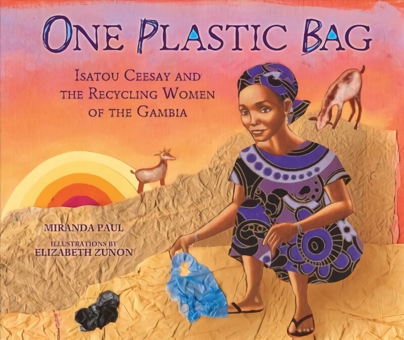 One Plastic Bag: Isatou Ceesay and the Recycling Women of Gambia цена и информация | Grāmatas pusaudžiem un jauniešiem | 220.lv