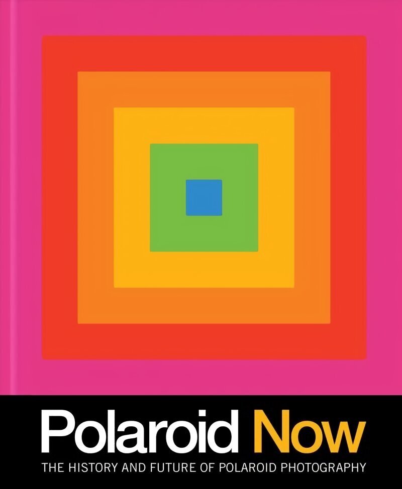 Polaroid Now: The History and Future of Polaroid Photography cena un informācija | Grāmatas par fotografēšanu | 220.lv