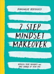 7 Step Mindset Makeover: Refocus Your Thoughts and Take Charge of Your Life цена и информация | Самоучители | 220.lv