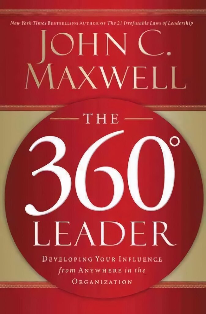 360 Degree Leader: Developing Your Influence from Anywhere in the Organization цена и информация | Ekonomikas grāmatas | 220.lv