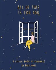 All of This Is for You: A Little Book of Kindness цена и информация | Фантастика, фэнтези | 220.lv