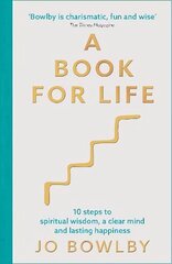 A Book For Life: 10 steps to spiritual wisdom, a clear mind and lasting happiness cena un informācija | Garīgā literatūra | 220.lv