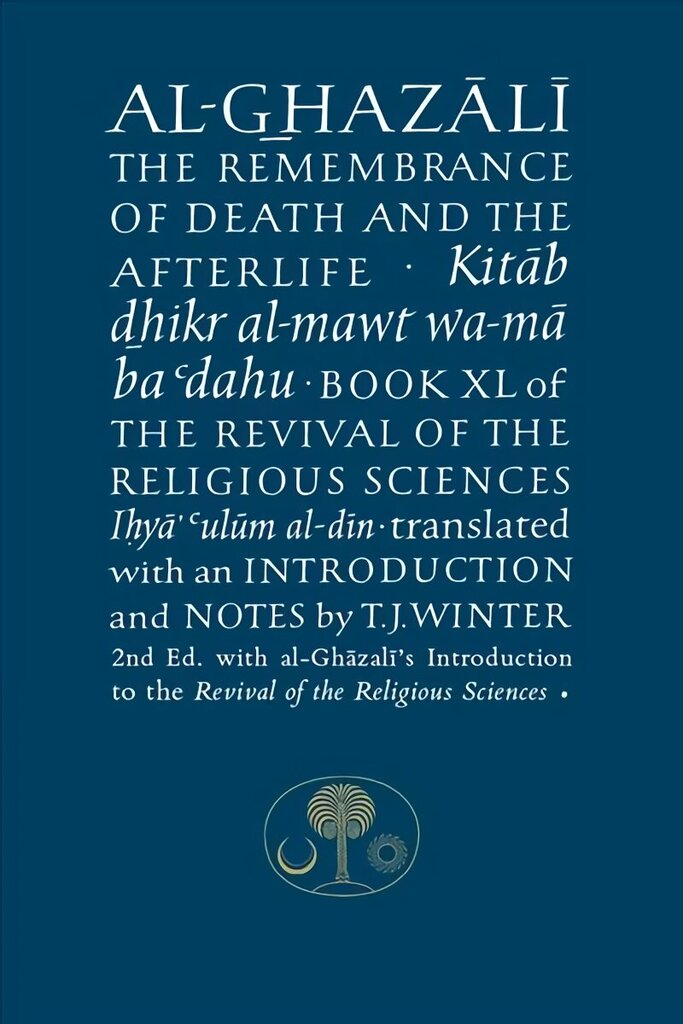 Al-Ghazali on the Remembrance of Death: Book XL of the Revival of the Religious Sciences 2nd Revised edition цена и информация | Garīgā literatūra | 220.lv