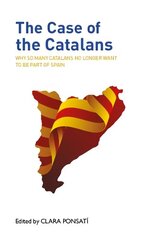 Case of the Catalans: Why So Many Catalans No Longer Want to be a Part of Spain цена и информация | Книги по социальным наукам | 220.lv