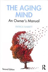 Aging Mind: An Owner's Manual 2nd edition cena un informācija | Sociālo zinātņu grāmatas | 220.lv