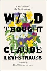 Wild Thought: A New Translation of la Pensee Sauvage cena un informācija | Sociālo zinātņu grāmatas | 220.lv