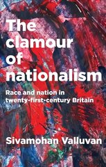 Clamour of Nationalism: Race and Nation in Twenty-First-Century Britain cena un informācija | Sociālo zinātņu grāmatas | 220.lv