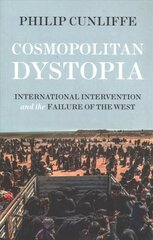 Cosmopolitan Dystopia: International Intervention and the Failure of the West cena un informācija | Sociālo zinātņu grāmatas | 220.lv