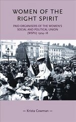 Women of the Right Spirit: Paid Organisers of the Women's Social and Political Union (Wspu), 1904-18 NEW IN PAPERBACK cena un informācija | Sociālo zinātņu grāmatas | 220.lv