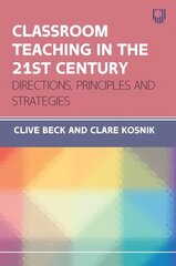 Classroom Teaching in the 21st Century: Directions, Principles and Strategies cena un informācija | Sociālo zinātņu grāmatas | 220.lv