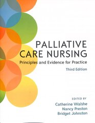 Palliative Care Nursing: Principles and Evidence for Practice 3rd edition цена и информация | Книги по социальным наукам | 220.lv