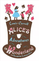Alice's Adventures in Wonderland, Through the Looking Glass and Alice's Adventures Under Ground cena un informācija | Fantāzija, fantastikas grāmatas | 220.lv