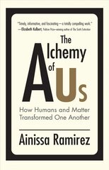 Alchemy of Us: How Humans and Matter Transformed One Another cena un informācija | Sociālo zinātņu grāmatas | 220.lv