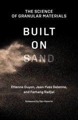 Built on Sand: The Science of Granular Materials cena un informācija | Sociālo zinātņu grāmatas | 220.lv