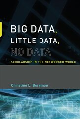 Big Data, Little Data, No Data: Scholarship in the Networked World цена и информация | Книги по экономике | 220.lv