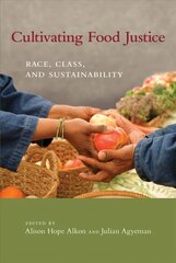 Cultivating Food Justice: Race, Class, and Sustainability цена и информация | Книги по социальным наукам | 220.lv